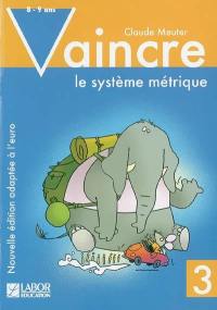 Vaincre le système métrique. Vol. 3. 8-9 ans