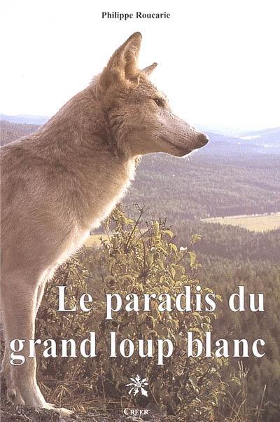 Le paradis du grand loup blanc