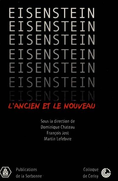 Eisenstein, l'ancien et le nouveau : colloque de Cerisy, 11-18 juil. 1998