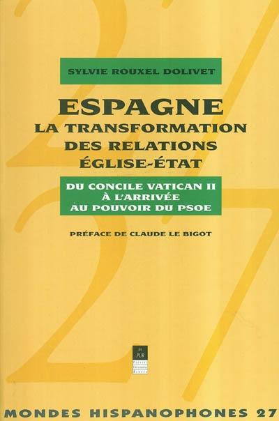 Espagne : la transformation des relations Eglise-Etat du concile Vatican II à l'arrivée au pouvoir du PSOE