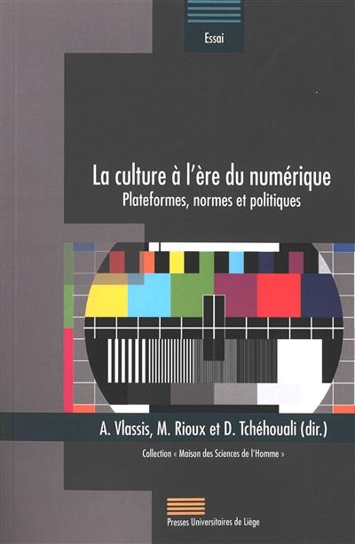 La culture à l'ère du numérique : plateformes, normes et politiques