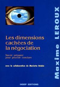 Les Dimensions cachées de la négociation : savoir préparer pour pouvoir conclure