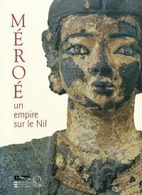 Méroé, un empire sur le Nil