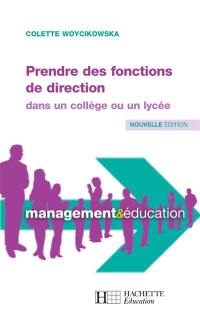 Prendre des fonctions de direction : dans un collège ou un lycée : premier poste