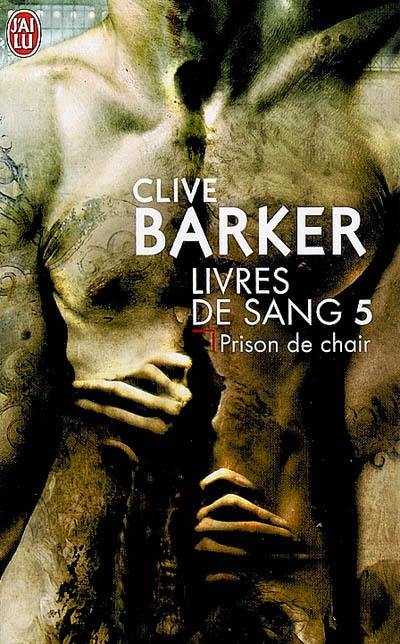 Livres de sang. Vol. 5. Prison de chair