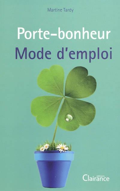 Porte-bonheur, mode d'emploi