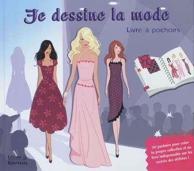 Je dessine la mode : livre à pochoirs