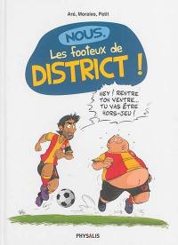 Nous, les footeux de district !