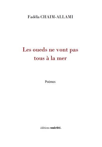 Les oueds ne vont pas tous à la mer : poèmes