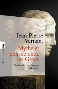 Mythe et pensée chez les Grecs : études de psychologie historique