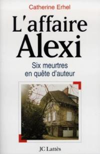 L'affaire Alexi : six meurtres en quête d'auteur