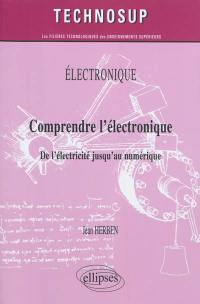 Electronique : comprendre l'électronique, de l'électricité jusqu'au numérique