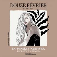 Douze février : 100 pensées positives, inspirantes et motivantes