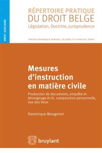 Mesures d'instruction en matière civile : production de documents, enquête et témoignage écrit, comparution personnelle, vue des lieux