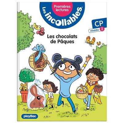 Les incollables : premières lectures. Vol. 12. Les chocolats de Pâques ! : CP, niveau 2