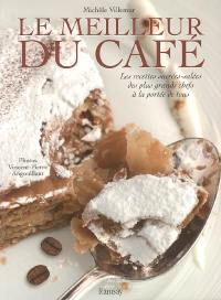 Le meilleur du café : les recettes sucrées et salées des plus grands chefs à la portée de tous