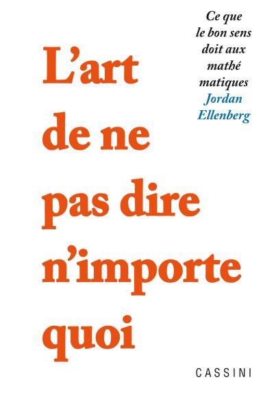 L'art de ne pas dire n'importe quoi : ce que le bon sens doit aux mathématiques