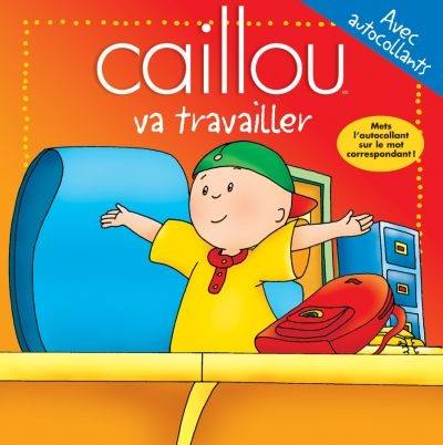 Caillou va travailler : Avec autocollants