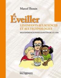 Eveiller les enfants aux sciences et aux technologies : des expériences pour les petits de 3 à 7 ans