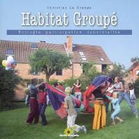 Habitat groupé : écologie, participation, convivialité