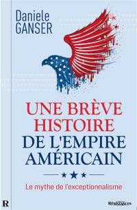 Une brève histoire de l'empire américain : le mythe de l'exceptionnalisme