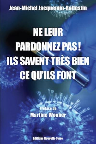 Ne leur pardonnez pas ! : ils savent très bien ce qu'ils font...