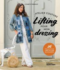 Lifting pour mon dressing : atelier couture : 26 projets pour upcycler ses vêtements