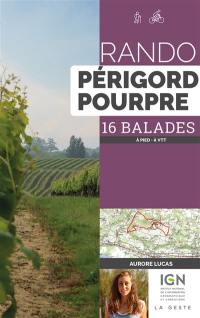 Rando Périgord pourpre : 16 balades : à pied, à VTT