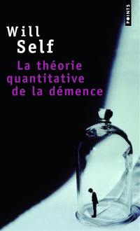 La théorie quantitative de la démence : avec cinq autres propositions à l'appui