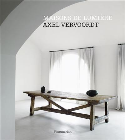 Maisons de lumière : Axel Vervoordt