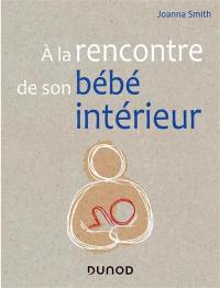 A la rencontre de son bébé intérieur