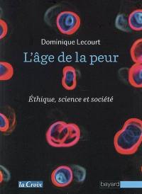 L'âge de la peur : science, éthique et société