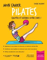 Mon cahier Pilates : sculptez et affinez votre corps !