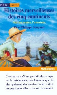 Histoires merveilleuses des cinq continents. Vol. 2. Sur les routes, l'aventure