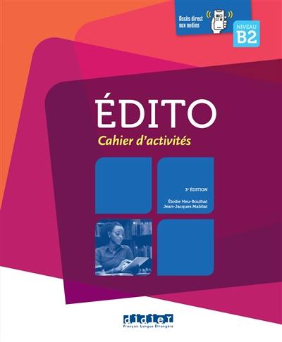 Edito, niveau B2 : cahier d'activités