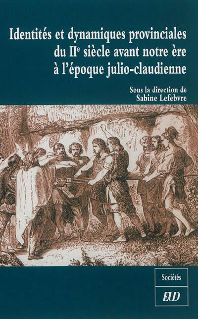 Identités et dynamiques provinciales du IIe siècle avant notre ère à l'époque julio-claudienne