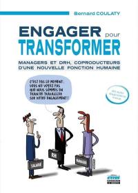 Engager pour transformer : managers et DRH, coproducteurs d'une nouvelle fonction humaine