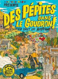 Des pépites dans le goudron ! : un roadtrip brut en Amérique