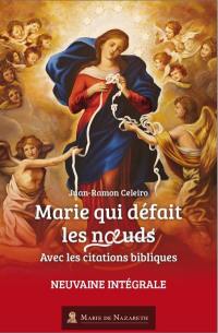 Marie qui défait les noeuds : neuvaine intégrale : avec les citations bibliques