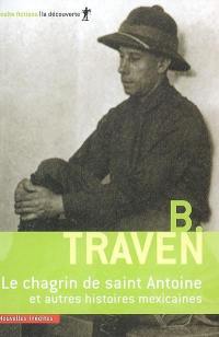 Le chagrin de saint Antoine : et autres histoires mexicaines : nouvelles inédites