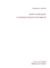 Sans le baroque, la musique serait une erreur