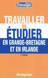 Travailler ou étudier en Grande-Bretagne et en Irlande