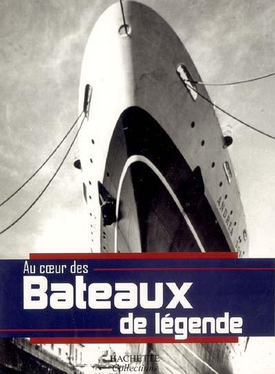 Au coeur des bateaux de légende Au coeur des bateaux de légende