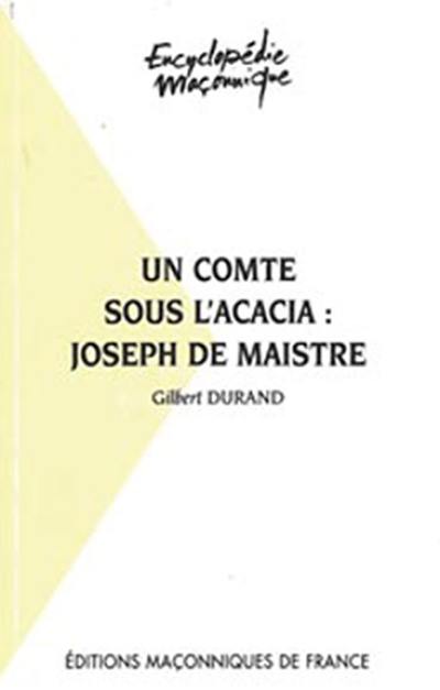 Un comte sous l'acacia : Joseph de Maistre