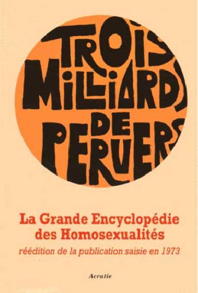 Trois milliards de pervers : grande encyclopédie des homosexualités