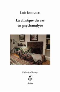 La clinique du cas en psychanalyse