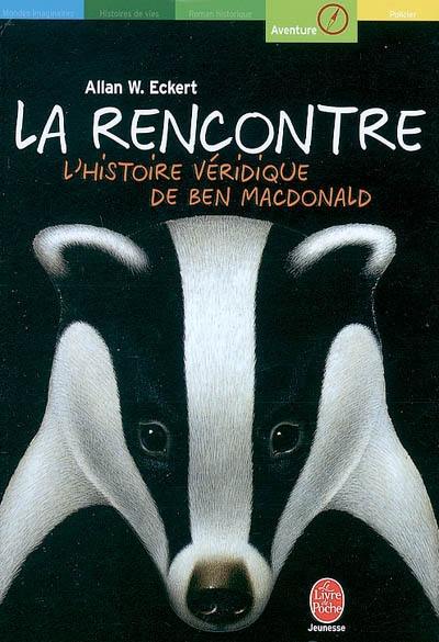 La rencontre : l'histoire véridique de Ben MacDonald