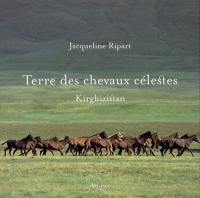 Terre des chevaux célestes : Kirghizistan