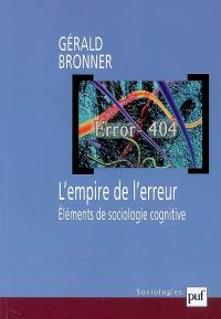 L'empire de l'erreur : éléments de sociologie cognitive