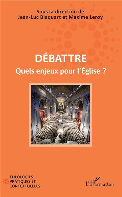 Débattre : quels enjeux pour l'Eglise ?